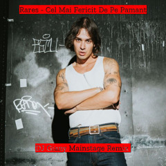 Rares - Cel Mai Fericit De Pe Pamant (DJ Giany Mainstage Remix)