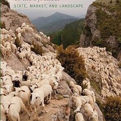 [❤READ ⚡EBOOK⚡] Social and Ecological History of the Pyrenees: State, Market, and Landscape (Ne