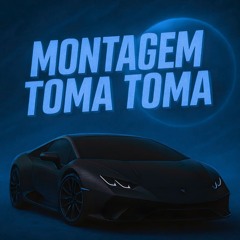 Montagem Toma Toma (Sped Up)