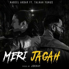 MERI JAGAH  Nabeel Akbar ft Talhah Yunus  Prod Jokhay