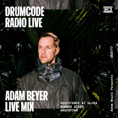 DCR777 – Drumcode Radio Live - Adam Beyer live from Resistance at Ultra, Buenos Aires