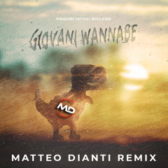 Pinguini Tattici Nucleari - Giovani Wannabe (Matteo Dianti Remix)