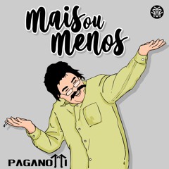 Paganotti - Mais ou Menos | FREE DOWNLOAD