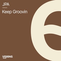 Premiere: JPA - Keep Groovin [Visions Music]