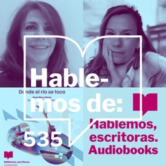 Episodio 535: Presentación audiolibro: Donde el río se toca de Rose Mary Salum