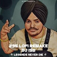 295 Lo-Fi Remake - Sidhu Moose Wala - DJ ISB