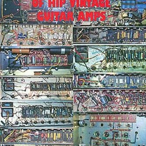 Get [EBOOK EPUB KINDLE PDF] A Desktop Reference of Hip Vintage Guitar Amps by  Gerald