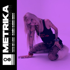 Metrika - TOTO DE LOCA (DJ Rubén Guerin Remix)