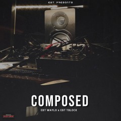 Composed (feat. EBT Tblock)