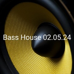 Bass House 02.06.24