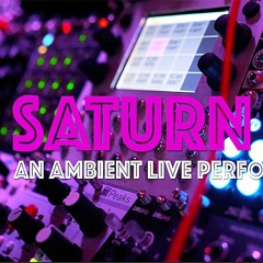 Saturn: Ambient Live - Eurorack | Hydrasynth | OB--6 | Montage | Mimeophon Modular Synth