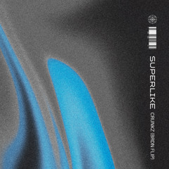 Crunkz - Superlike (BRDN FLIP)