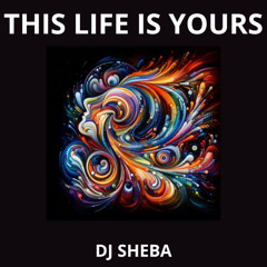 This life is yours