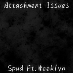 Attachment Issues Ft. Weeklyn Prod. Native