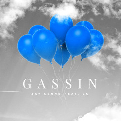 Gassin' feat. LK (prod G Macho)
