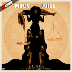 Moon Juice (DJ Kier Redrum Remix) - T.I. x Snoop Dogg x Jeremih