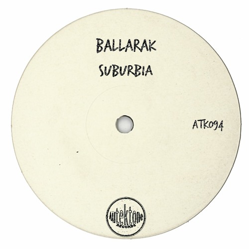 ATK094 - Ballarak  "Suburbia" (Original Mix)(Preview)(Autektone Records)(Out Now)