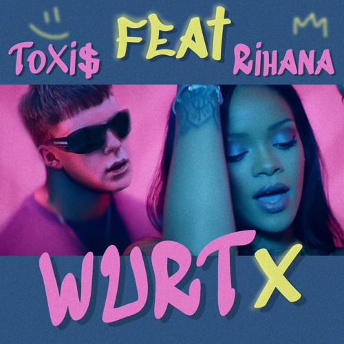 Toxi$ ft. Rihana - WURT