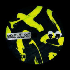 SHOUT-N-OUT (NOSRAG & VERSTIGGEL EDIT)