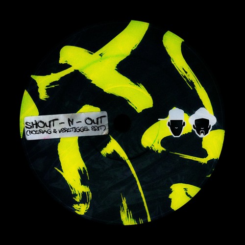 SHOUT-N-OUT (NOSRAG & VERSTIGGEL EDIT)