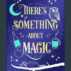 PDF [READ] 💖 There's Something About Magic (Witching Hour Book 8)     Kindle Edition Full Pdf