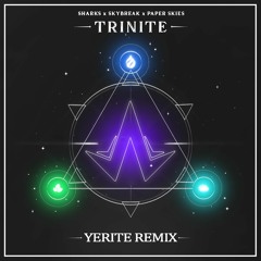 Sharks, Skybreak & Paper Skies - Trinite (Yerite Remix)