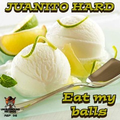 02 Juanito Hard - Eat My Balls (Base Mix)
