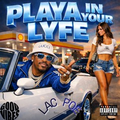 LAC POE-Playa In Your Lyfe