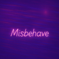 Misbehave