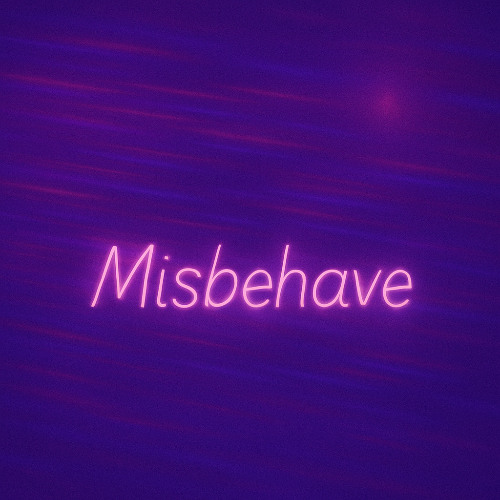 Misbehave