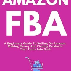 Download PDF AMAZON FBA Step By Step (2023 Update) A Beginners Guide To