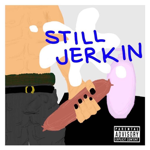 Still Jerkin (with Adam Zermeño)