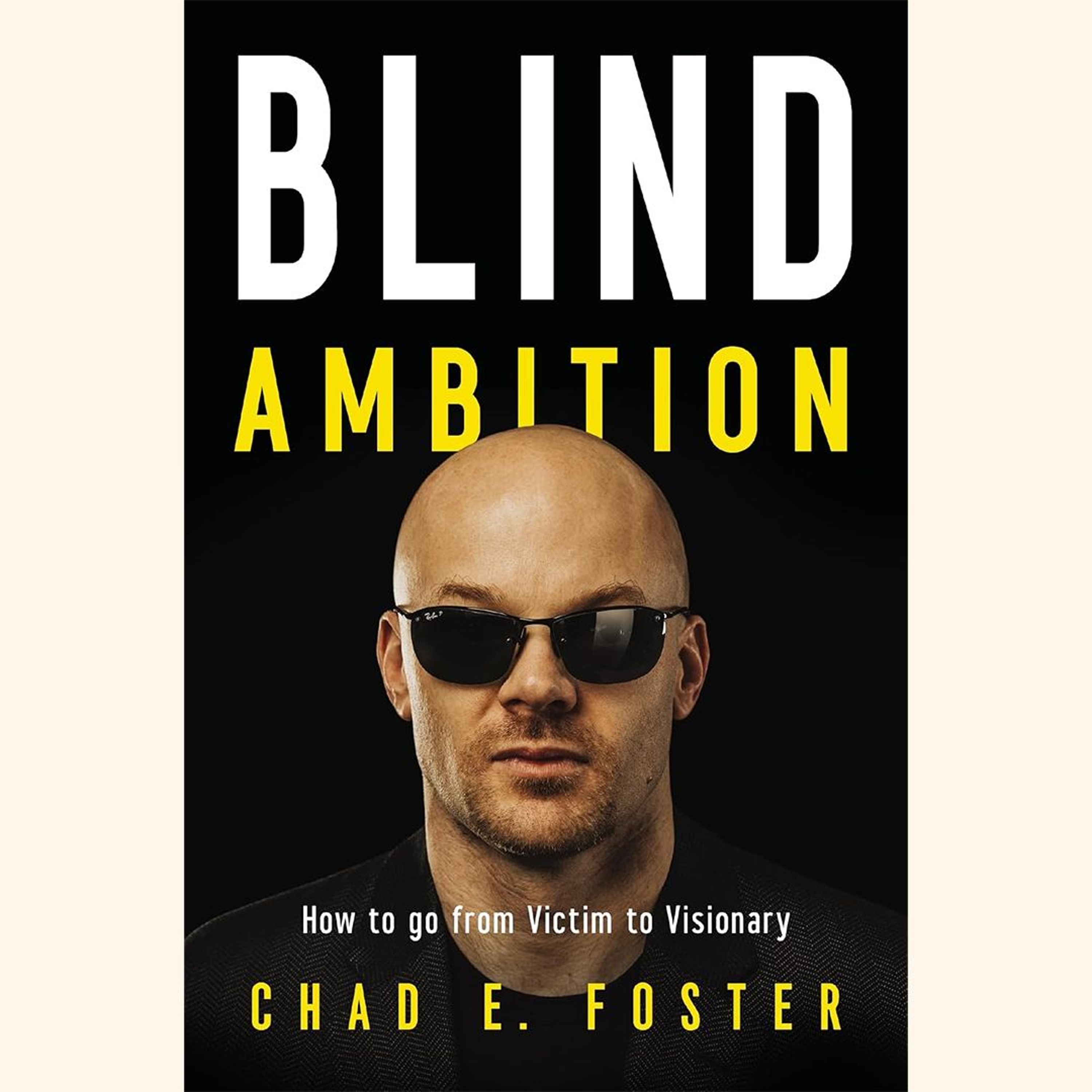 Podcast 1159: Blind Ambition: How to Go from Victim to Visionary with Chad E. Foster episode artwork