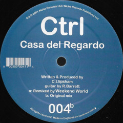 Ctrl -Casa Del Regardo (Weekend World Remix)