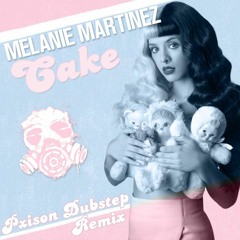 Melanie Martinez - Cake (PXISON DUBSTEP BOOTLEG REMIX) 2020