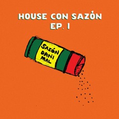 Dani Mal - House Con Sazón Ep. 1