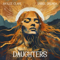 Haylee Clare, Sariel Orenda - Daughters (Ecstatic Mix)