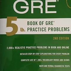 PDF [READ] 💖 5 lb. Book of GRE Practice Problems (Manhattan Prep 5 lb Series)