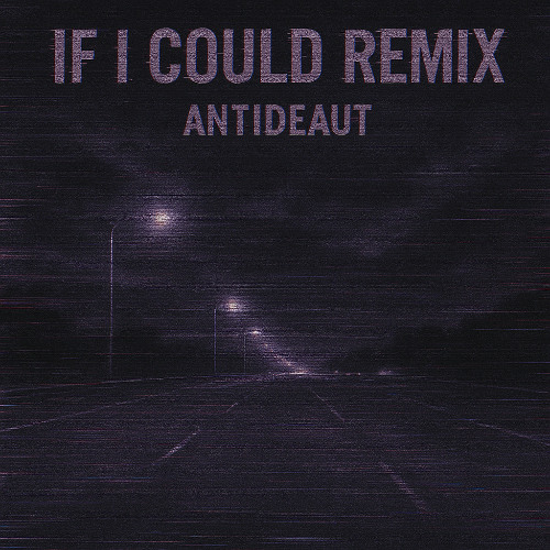 Lithe - If I Could (Antideaut Remix)