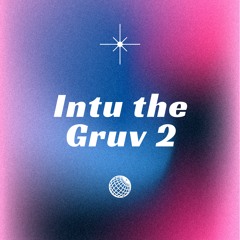 Intu the Gruv 2