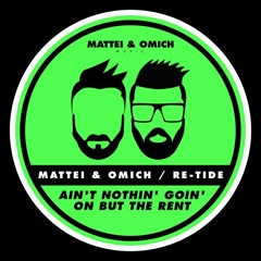 Ain't Nothin' Goin' On But The Rent (Extended Mix) Mattei & Omich, Re-Tide
