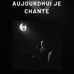 Aujourdhui je chante(1)