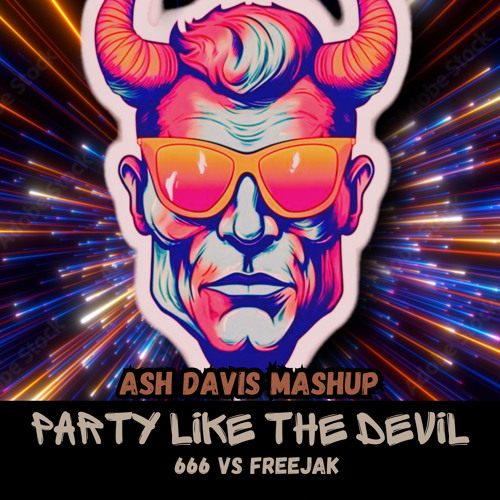 Party Like The Devil - Freejak Vs 666 (Ash Davis Edit) {FREE DOWNLOAD}