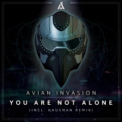 Avian Invasion - You Are Not Alone (Hausman Remix) [Out Now on Clubhaus]