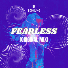 Bedhung - Fearless (Original Mix)