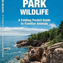 ✔PDF⚡️ Acadia National Park Wildlife: A Folding Pocket Guide to Familiar Animals
