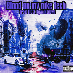 Blood on my nike tech - TreceTTG X Bgwalkkdown