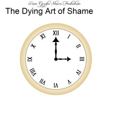 The Dying Art of Shame