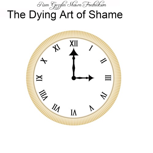 The Dying Art of Shame