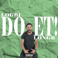 DO ET! - LOGBI x LONGB ( PROD BY: ROME )
